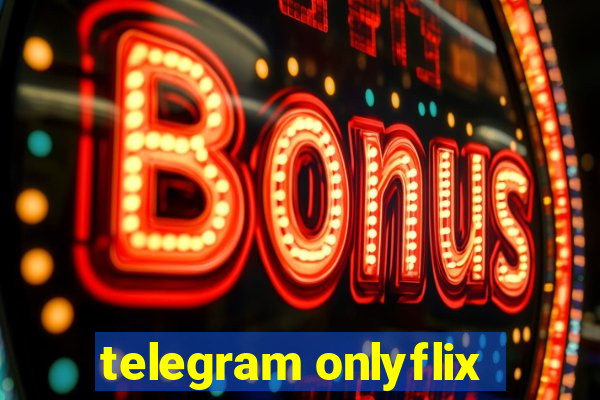 telegram onlyflix